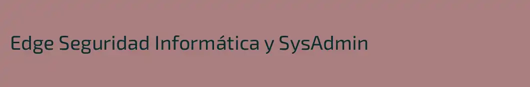Edge Seguridad Informática y SysAdmin